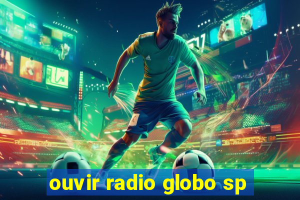 ouvir radio globo sp